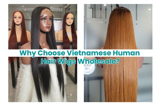 Why Choose Vietnamese Human Hair Wigs Wholesale?