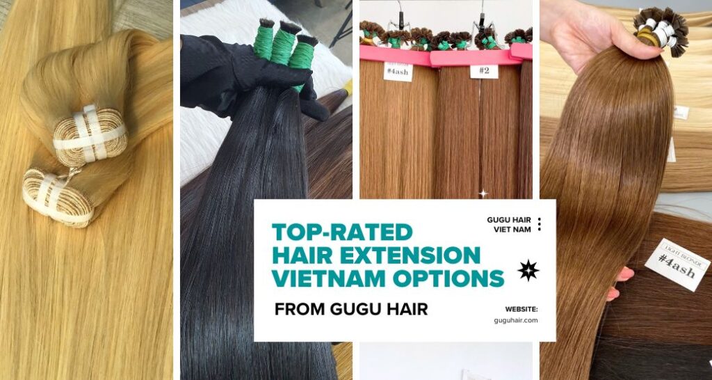 Top-Rated Hair Extension Vietnam Options from GUGU HAIR 18 Top-Rated Hair Extension Vietnam Options from GUGU HAIR