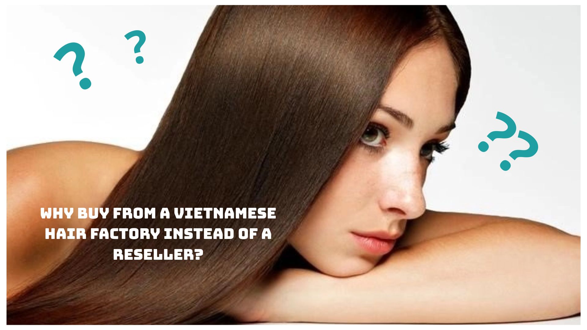 Why Buy From a Vietnamese Hair Factory Instead of a Reseller?