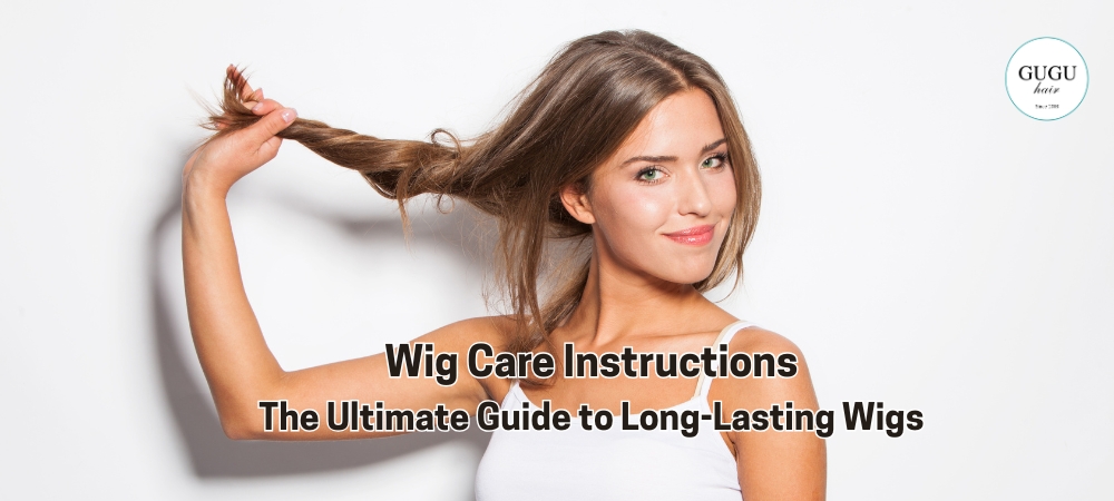 Wig Care Instructions: The Ultimate Guide to Long-Lasting Wigs