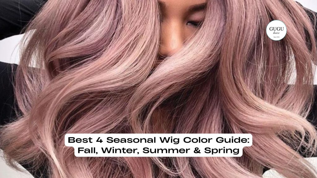 Best 4 Seasonal Wig Color Guide: Fall, Winter, Summer & Spring 50 Best 4 Seasonal Wig Color Guide: Fall, Winter, Summer & Spring