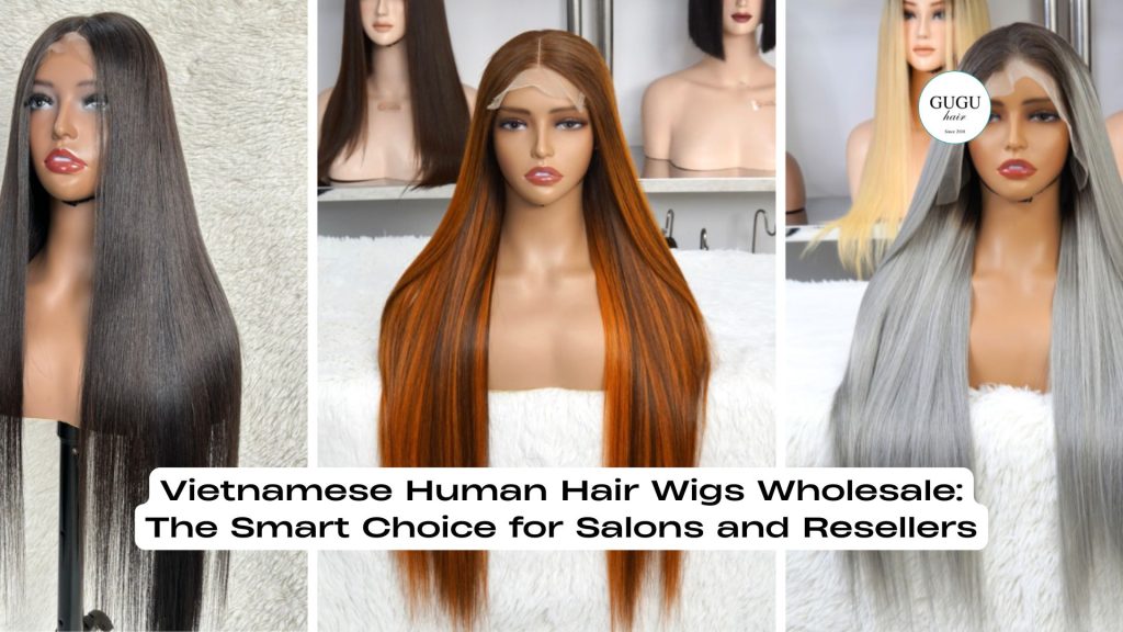 Vietnamese Human Hair Wigs Wholesale: The Smart Choice for Salons and Resellers 8 Vietnamese Human Hair Wigs Wholesale: The Smart Choice for Salons and Resellers