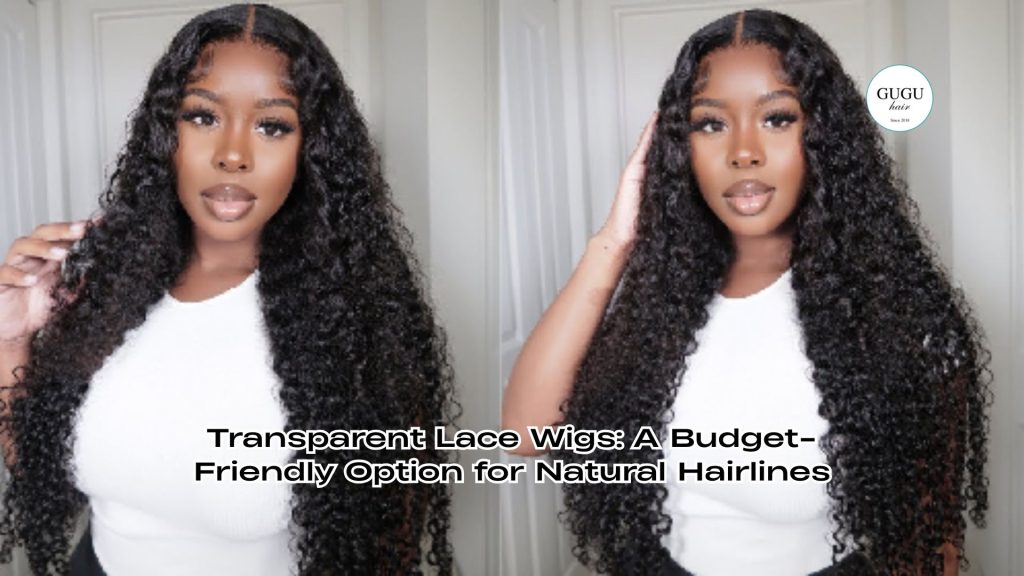 Transparent Lace Wigs: A Budget-Friendly Option for Natural Hairlines 1 Transparent Lace Wigs: A Budget-Friendly Option for Natural Hairlines