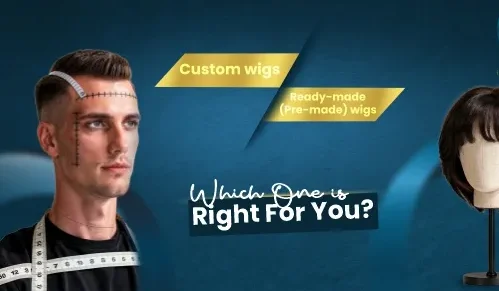 Custom-vs-Ready-Made-Pre-made-Wigs-Which-One-is-Right-For-You