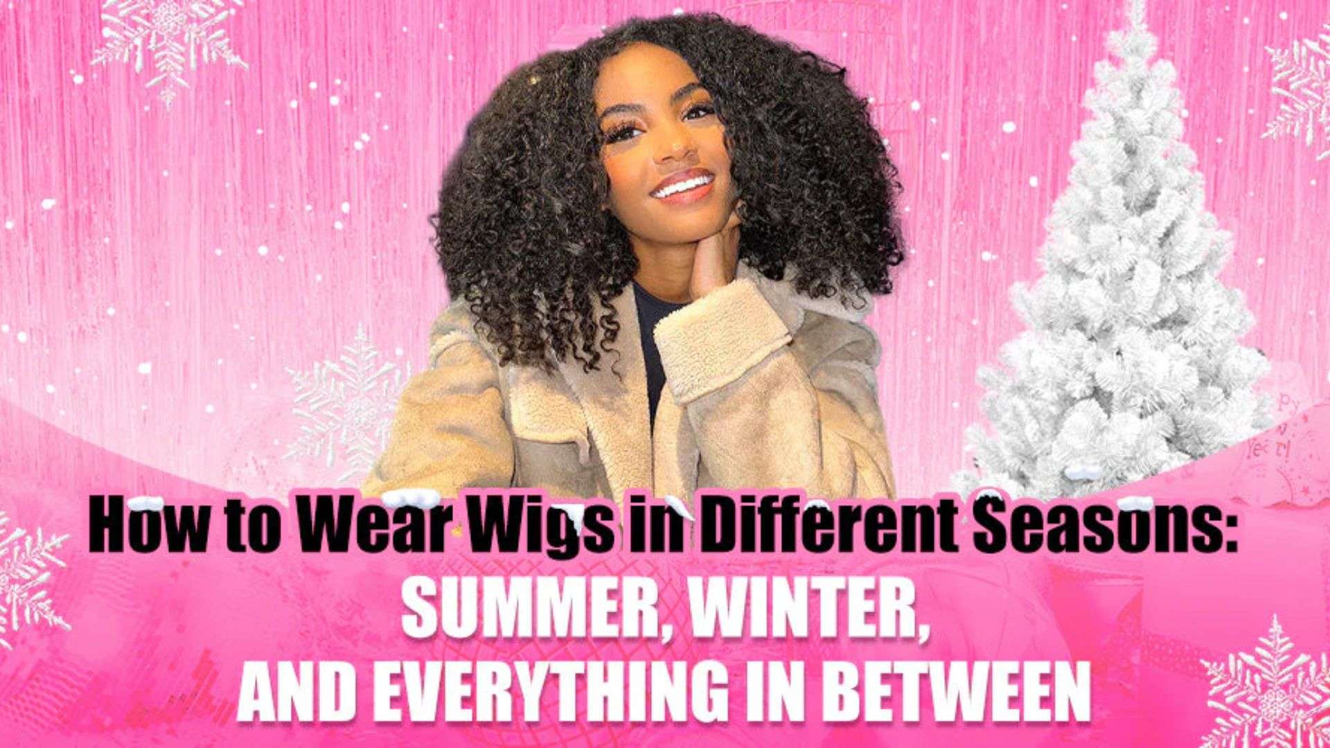 How to Care for Wigs in Different Seasons