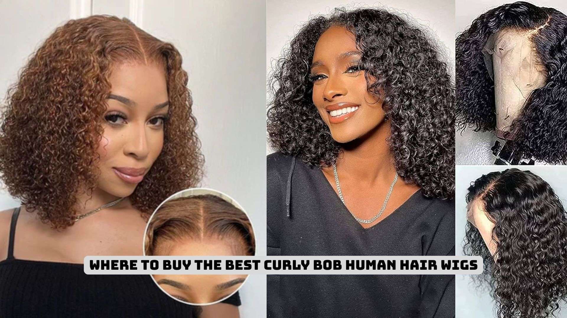 Curly Bob Wig Human Hair – The Effortless Chic Look You Need Now 6 Where to Buy the Best Curly Bob Human Hair Wigs