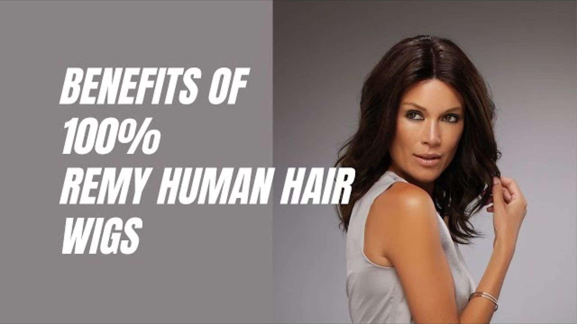 Benefits of 100% Remy Human Hair Wigs