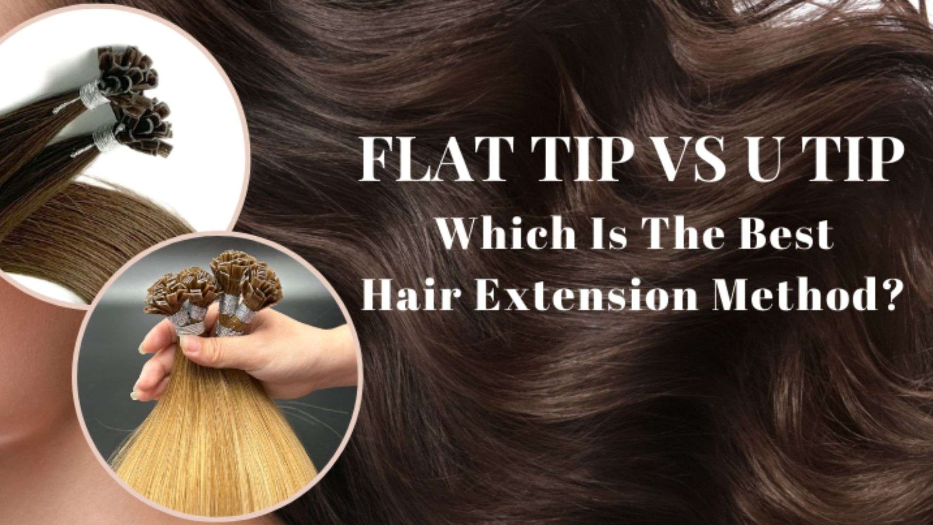 Hair Extensions GUGU HAIR Offers: From Clip-in to Nano Ring 2 flat tip vs u tip