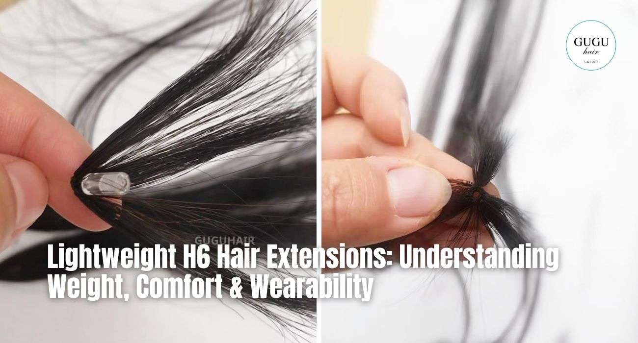 Lightweight H6 Hair Extensions Understanding Weight, Comfort & Wearability